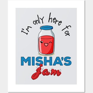 I'm only here for Misha's Jam Posters and Art